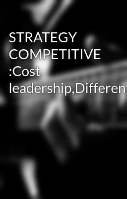 STRATEGY COMPETITIVE :Cost leadership,Differentiation,Innovation,Growth,Growth
