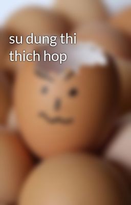 su dung thi thich hop