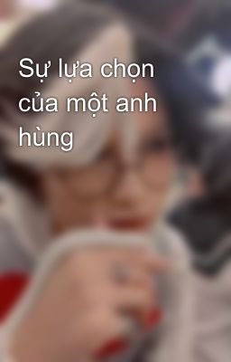 Sự lựa chọn của một anh hùng