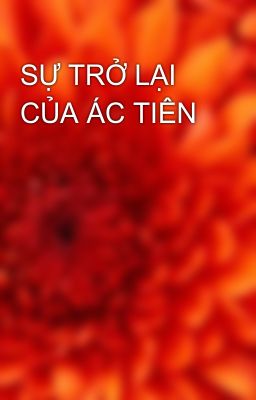 SỰ TRỞ LẠI CỦA ÁC TIÊN