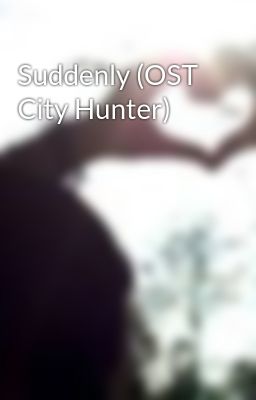 Suddenly (OST City Hunter)