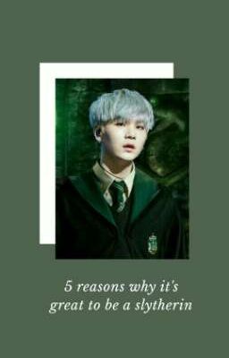 sugakookie | 5 reasons why it's great to be a slytherin