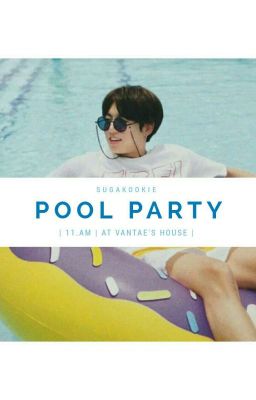 sugakookie | pool party