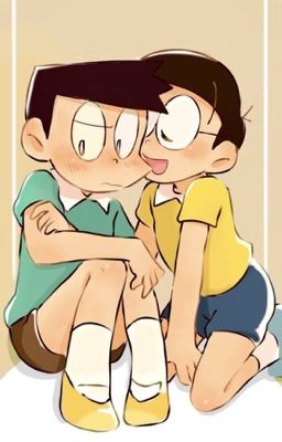 [Suneo x Nobita] Đam - Bách : Baka ! I Love You ❤️