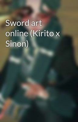 Sword art online (Kirito x Sinon)