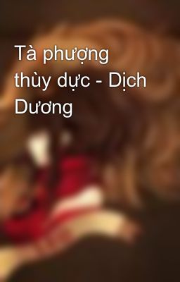 Tà phượng thùy dực - Dịch Dương