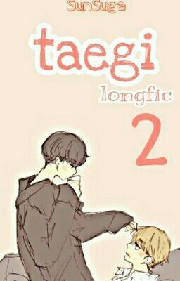 [TaeGi] [Longfic] [H] (2)