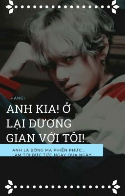 ● TAEHYUNG X FANFICGIRL ● Anh kia! Ở lại dương gian với tôi!