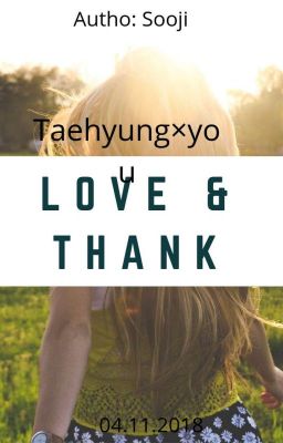 [ TAEHYUNG × YOU ] Love & Thank