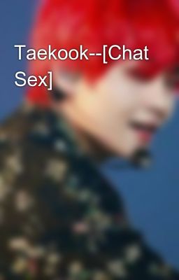 Taekook--[Chat Sex]🔞🔞