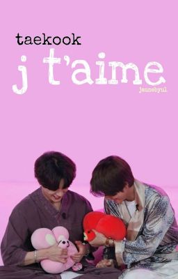 Đọc Truyện taekook | je t'aime - Truyen2U.Net