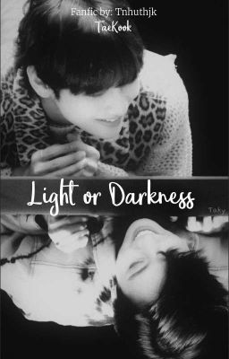 Taekook || Light or Darkness