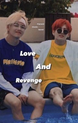 Đọc Truyện [TaeKook] Love and Revenge - Truyen2U.Net