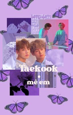 Đọc Truyện Taekook • mê em - Truyen2U.Net