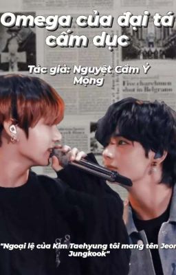 •Taekook• Omega của đại tá cấm dục  