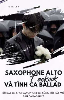 Đọc Truyện taekook • Saxophone và tình ca ballad - Truyen2U.Net