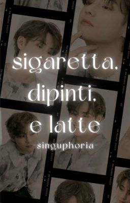 Đọc Truyện taekook | sigaretta, dipinti e latte - Truyen2U.Net