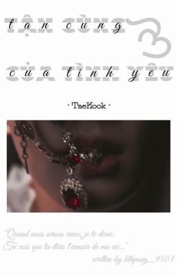TaeKook | Tận Cùng Của Tình Yêu (Đang Edit!)