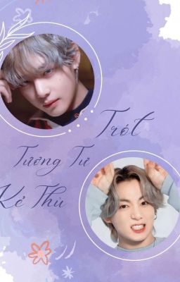 [TaeKook] Trót Tương Tư Kẻ Thù