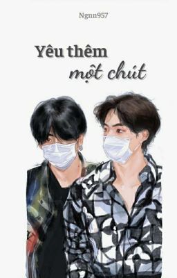 Đọc Truyện [TaeKook/Vkook] Yêu thêm một chút  - Truyen2U.Net