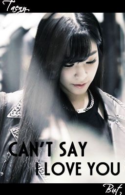 [Taeny] [Oneshot] Can't say I love you - END (Edited)