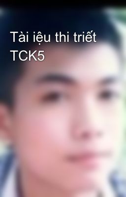 Tài iệu thi triết TCK5