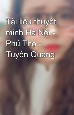 Tài liệu thuyết minh Hà Nội - Phú Thọ - Tuyên Quang