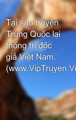 Tại sao truyện Trung Quốc lại thống trị độc giả Việt Nam. (www.VipTruyen.Vn)