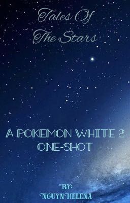 Tales of the stars - Pokemon White 2 one shot