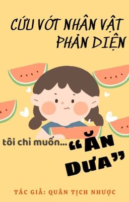 [tạm ngưng] Cứu vớt nhân vật phản diện tôi chỉ muốn ăn dưa