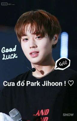 Đọc Truyện |Tạm Ngưng| [Wanna One] [ Fangirl ] [ Jihoon ] Cưa đổ Park Jihoon ! - Truyen2U.Net