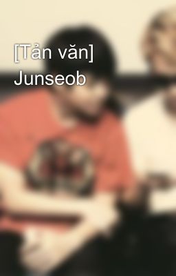 [Tản văn] Junseob