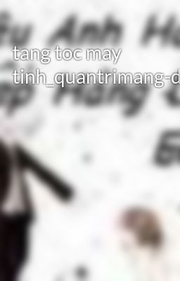 tang toc may tinh_quantrimang-designer:NGUYENANH0976939693
