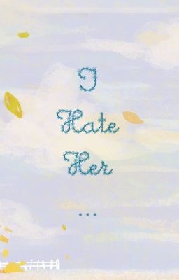 Đọc Truyện Ten things I hate about her - Truyen2U.Net