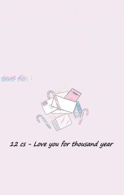 Đọc Truyện ||TEXT FIC|| - 12Cs - Love you for thousand year - Truyen2U.Net