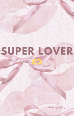 //Textfic/Ssamkkura//_Super Lover