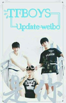 Đọc Truyện TFBOYS Update weibo [TFBOYSvn] - Truyen2U.Net