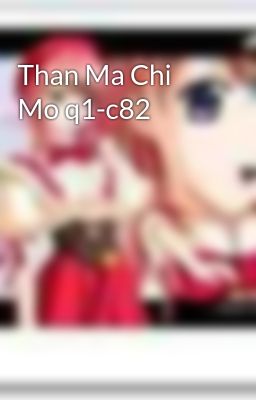 Than Ma Chi Mo q1-c82