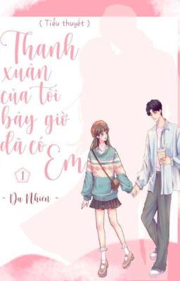 Thanh xuân của tôi bây giờ đã có em 