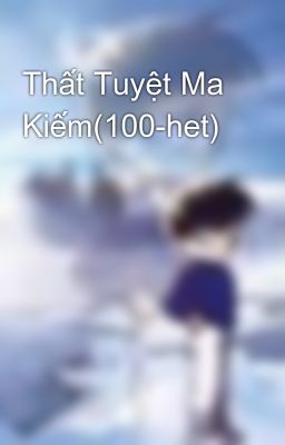 Đọc Truyện Thất Tuyệt Ma Kiếm(100-het) - Truyen2U.Net