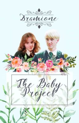• The BaBy Project • Dramione • Dịch/Vtrans • TẠM NGỪNG
