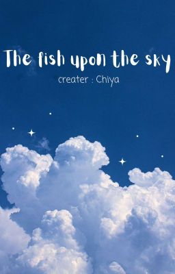 Đọc Truyện The fish upon the sky - Truyen2U.Net