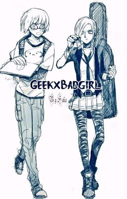 Đọc Truyện The geek and the bad girl - Truyen2U.Net