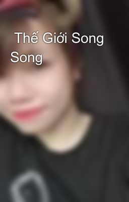  Thế Giới Song Song