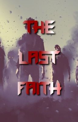 THE LAST FAITH: STORY ONE