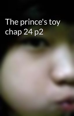 Đọc Truyện The prince's toy chap 24 p2 - Truyen2U.Net