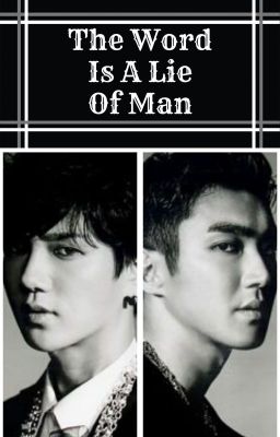 The Word Is A Lie Of Man [ Edit | Siwon x Yesung ]