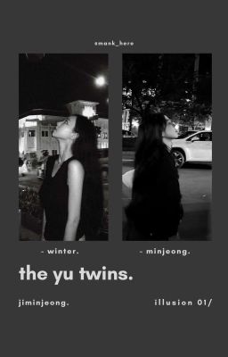the yu twins. [illusion.]