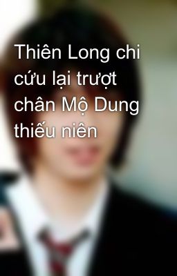Đọc Truyện Thiên Long chi cứu lại trượt chân Mộ Dung thiếu niên - Truyen2U.Net