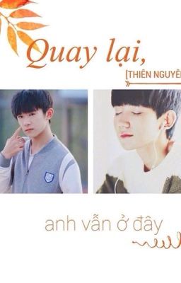 [Thiên Nguyên] [Drop] Quay lại, anh vẫn ở đây